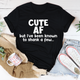 Graphic T-Shirts Cute AF Tee