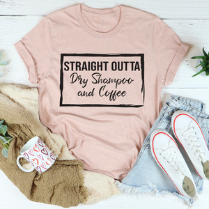 Graphic T-Shirts Straight Outta Dry Shampoo & Coffee Tee