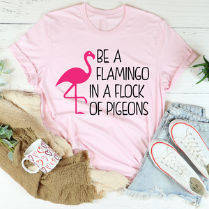 Graphic T-Shirts Be A Flamingo In A Flock Of Pigeons Tee