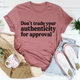 Graphic T-Shirts Don't Trade Your Authenticity For Approval Tee