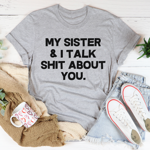 Graphic T-Shirts My Sister & I Talk Tee