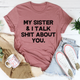 Graphic T-Shirts My Sister & I Talk Tee