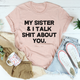 Graphic T-Shirts My Sister & I Talk Tee