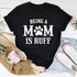 Graphic T-Shirts Being A Mom Is Ruff Tee