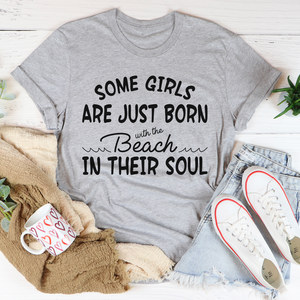 Graphic T-Shirts Some Girls Are Just Born With The Beach In Their Soul Tee