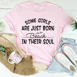 Graphic T-Shirts Some Girls Are Just Born With The Beach In Their Soul Tee