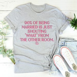 Graphic T-Shirts 90% Of Being Married Tee