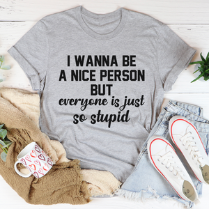 Graphic T-Shirts I Wanna Be A Nice Person Tee