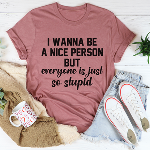 Graphic T-Shirts I Wanna Be A Nice Person Tee