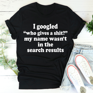 Graphic T-Shirts My Name Wasn't In The Search Result Tee