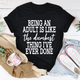 Graphic T-Shirts Adulting Is The Dumbest Thing I've Ever Done Tee