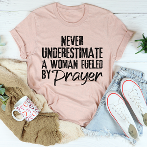 Graphic T-Shirts Never Underestimate A Woman Fueled By Prayer Tee