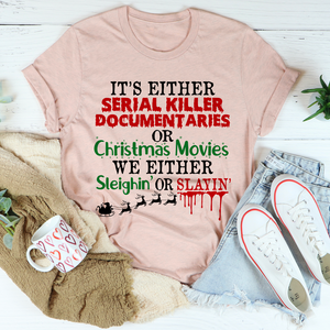 Graphic T-Shirts It's Either Serial Killer Documentaries or Christmas Movies Tee