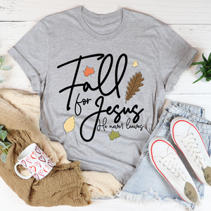 Graphic T-Shirts Fall For Jesus He Never Leaves Tee