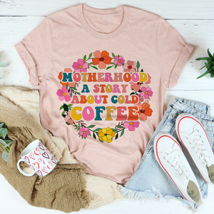 Graphic T-Shirts Motherhood A Story About Cold Coffee Tee