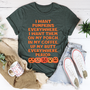 Graphic T-Shirts I Want Pumpkins Everywhere Tee