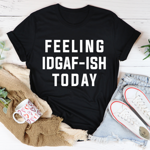 Graphic T-Shirts Feeling IDAF-ISH Today Tee