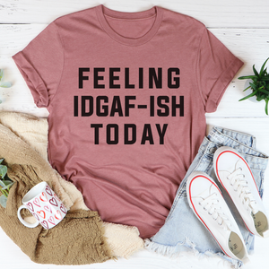 Graphic T-Shirts Feeling IDAF-ISH Today Tee