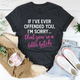 Graphic T-Shirts If I Ever Offended You Tee