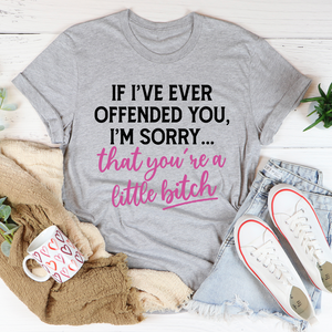 Graphic T-Shirts If I Ever Offended You Tee