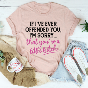 Graphic T-Shirts If I Ever Offended You Tee