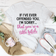 Graphic T-Shirts If I Ever Offended You Tee