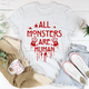 Graphic T-Shirts All Monsters Are Human Tee