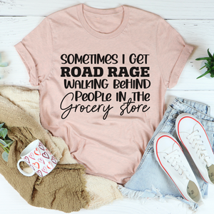 Graphic T-Shirts Sometimes I Get Road Rage Tee