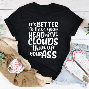 Graphic T-Shirts It's Better To Have Your Head In The Clouds Tee