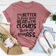 Graphic T-Shirts It's Better To Have Your Head In The Clouds Tee