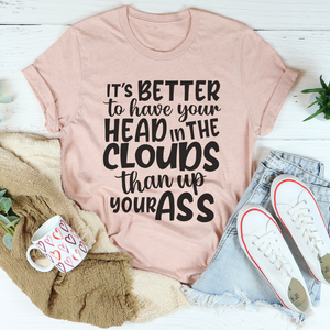 Graphic T-Shirts It's Better To Have Your Head In The Clouds Tee