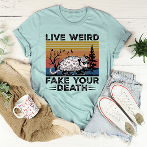 Graphic T-Shirts Live Weird Fake Your Death Tee