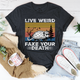 Graphic T-Shirts Live Weird Fake Your Death Tee