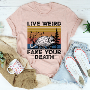 Graphic T-Shirts Live Weird Fake Your Death Tee