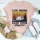 Graphic T-Shirts Live Weird Fake Your Death Tee