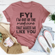 Graphic T-Shirts FYI I'm Out Of That Medicine That Makes Me Like You Tee