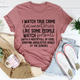 Graphic T-Shirts I Watch True Crime Like Some People Watch Football Tee