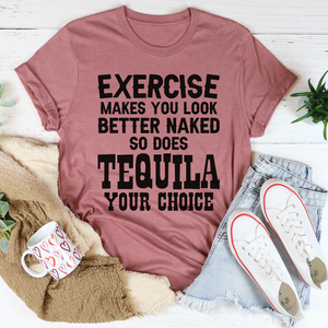 Graphic T-Shirts Exercise Makes You Look Better Tee