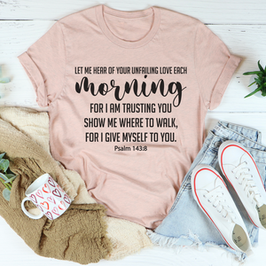 Graphic T-Shirts Let Me Hear Of Your Unfailing Love Tee