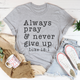 Graphic T-Shirts Always Pray & Never Give Up Tee