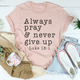 Graphic T-Shirts Always Pray & Never Give Up Tee