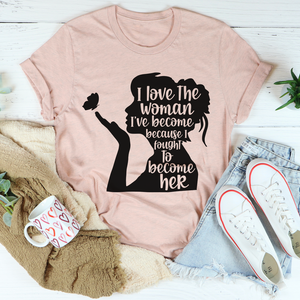 Graphic T-Shirts I Love The Woman I've Become Tee