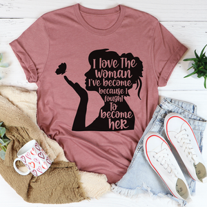 Graphic T-Shirts I Love The Woman I've Become Tee