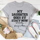 Graphic T-Shirts My Daughter Goes by Stacy Tee