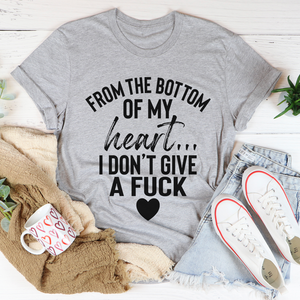 Graphic T-Shirts From The Bottom Of My Heart Tee