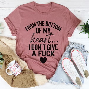 Graphic T-Shirts From The Bottom Of My Heart Tee