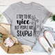 Graphic T-Shirts I Try To Be Nice But People Are Stupid Tee