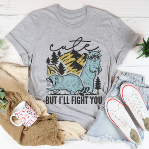 Graphic T-Shirts Cute But I'll Fight You Tee