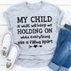 Graphic T-Shirts My Child Is What Will Keep Me Holding On When Everything Else Is Falling Apart