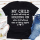 Graphic T-Shirts My Child Is What Will Keep Me Holding On When Everything Else Is Falling Apart